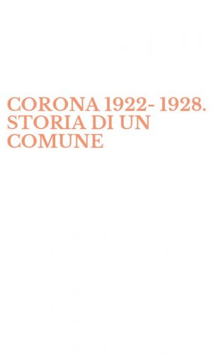 CORONA 1922-1928. STORIA DI UN COMUNE