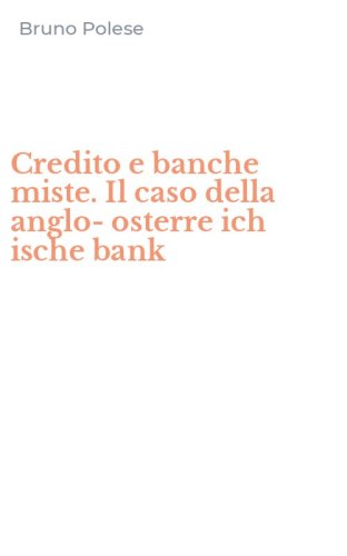 Credito e banche miste. Il caso della anglo-osterre ich ische bank