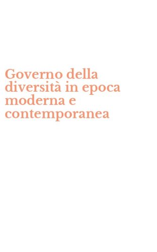 Governo della diversit&agrave; in epoca moderna e contemporanea