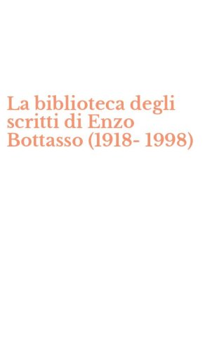 La biblioteca degli scritti di Enzo Bottasso (1918-1998)