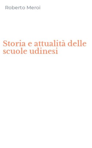 Storia e attualit&agrave; delle scuole udinesi