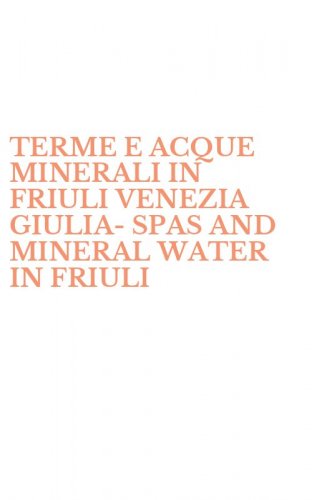 TERME E ACQUE MINERALI IN FRIULI VENEZIA GIULIA-SPAS AND MINERAL WATER IN FRIULI