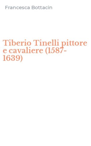 Tiberio Tinelli pittore e cavaliere (1587-1639)