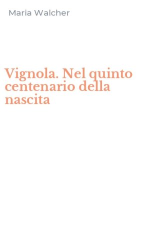 Vignola. Nel quinto centenario della nascita