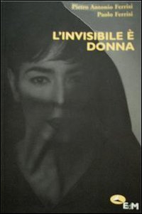 L'invisibile &egrave; donna