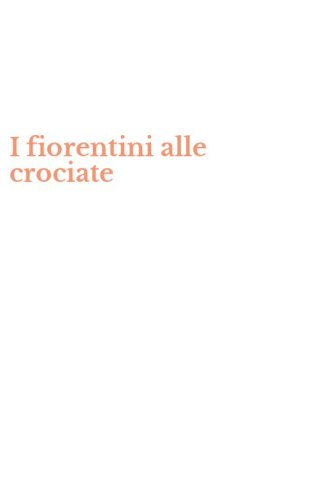I fiorentini alle crociate