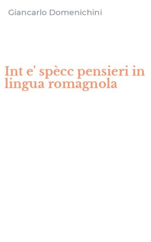 Int e' sp&egrave;cc pensieri in lingua romagnola