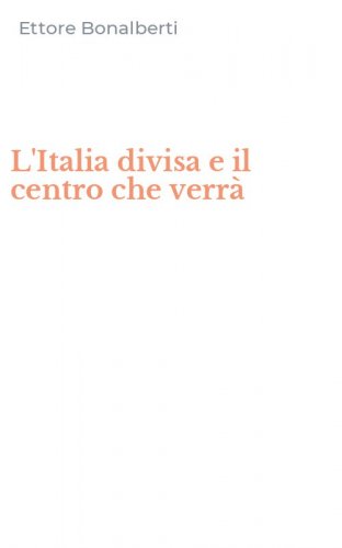 L'Italia divisa e il centro che verr&agrave;