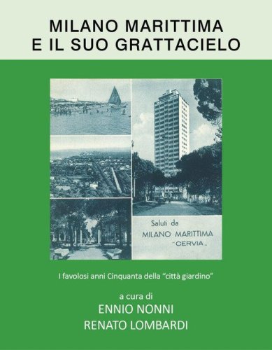 Milano Marittima e il suo grattacielo. I favolosi anni Cinquanta della &laquo;citt&agrave; giardino&raquo;
