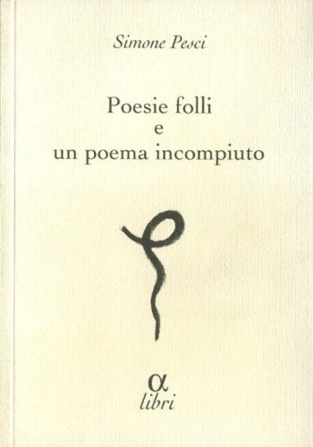 Poesie folli e poema incompiuto