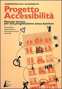 PROGETTO ACCESSIBILITA. MANUALE TECNICO PER UNA PROGETTAZIONE SENZA BARRIERE