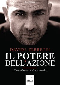 Il potere dell'azione. Come affrontare le sfide e vincerle