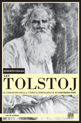 Lev Tolstoj. Il coraggio della verit&agrave;
