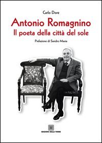 Antonio Romagnino. Il poeta della citt&agrave; del sole