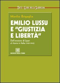 Emilio Lussu e &laquo;giustizia e libert&agrave;&raquo;. Dall'evasione di Lipari al ritorno in Italia
