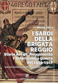 I sardi della Brigata Reggio. Storia del 46&deg; Reggimento Fanteria nella guerra del 1915-1918