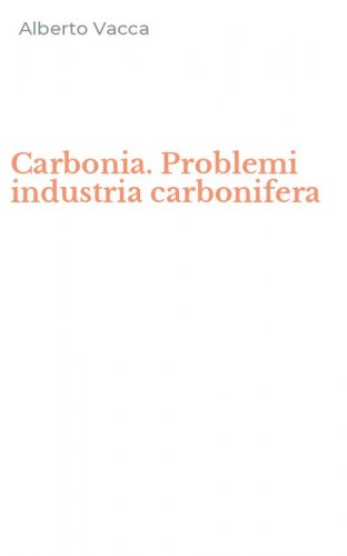 Carbonia. Problemi industria carbonifera