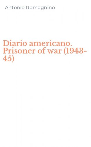 Diario americano. Prisoner of war (1943-45)