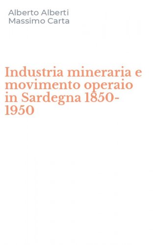 Industria mineraria e movimento operaio in Sardegna 1850-1950