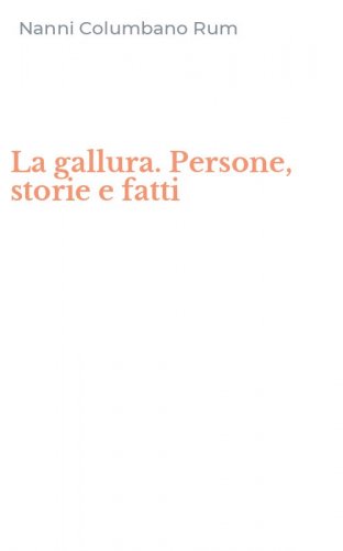 La gallura. Persone, storie e fatti