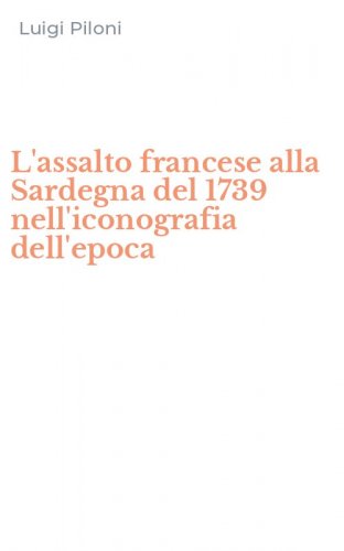 L'assalto francese alla Sardegna del 1739 nell'iconografia dell'epoca