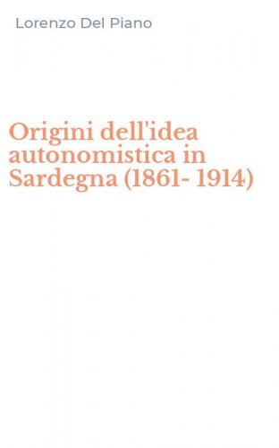 Origini dell'idea autonomistica in Sardegna (1861-1914)