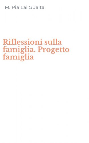 Riflessioni sulla famiglia. Progetto famiglia