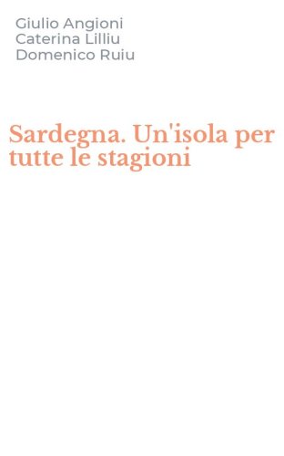 Sardegna. Un'isola per tutte le stagioni