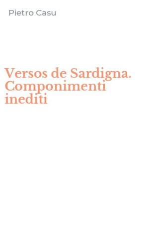 Versos de Sardigna. Componimenti inediti