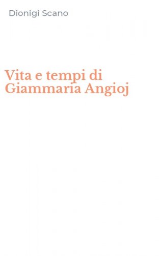 Vita e tempi di Giammaria Angioj