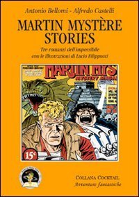 Martin Myst&egrave;re stories. Tre romanzi dell'impossibile