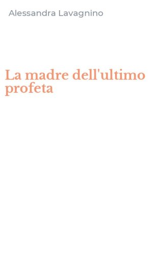 La madre dell'ultimo profeta