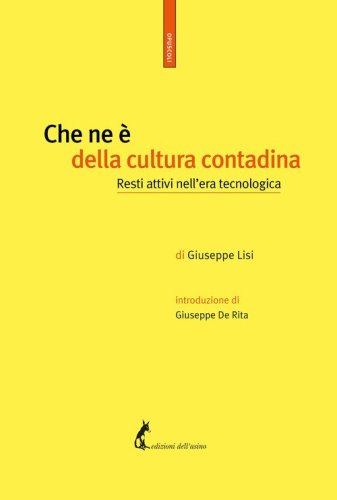 Che ne &egrave; della cultura contadina. Resti attivi nell'era tecnologica