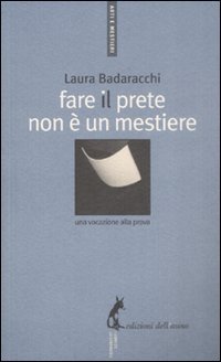 Fare il prete non &egrave; un mestiere. Una vocazione alla prova
