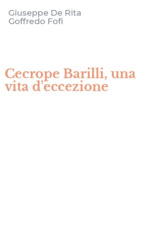 Cecrope Barilli, una vita d'eccezione