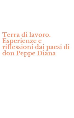 Terra di lavoro. Esperienze e riflessioni dai paesi di don Peppe Diana