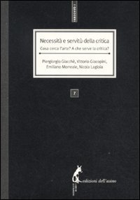 Necessit&agrave; e servit&ugrave; della critica. Cosa cerca l'arte? A che serve la critica?