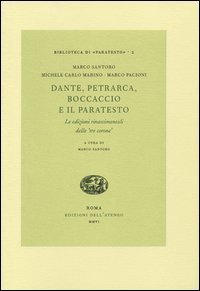 Dante, Petrarca, Boccaccio e il paratesto. Le edizioni rinascimentali delle &laquo;tre corone&raquo;