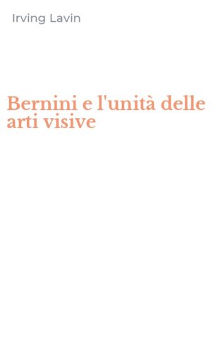 Bernini e l'unit&agrave; delle arti visive