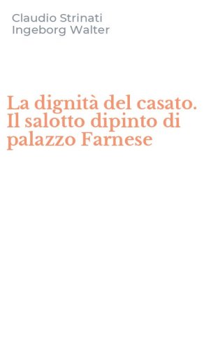 La dignit&agrave; del casato. Il salotto dipinto di palazzo Farnese