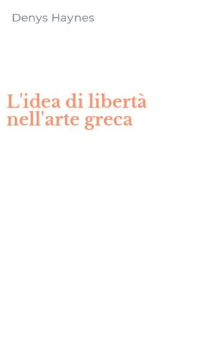L'idea di libert&agrave; nell'arte greca