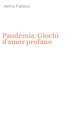 Pand&eacute;mia. Giochi d'amor profano