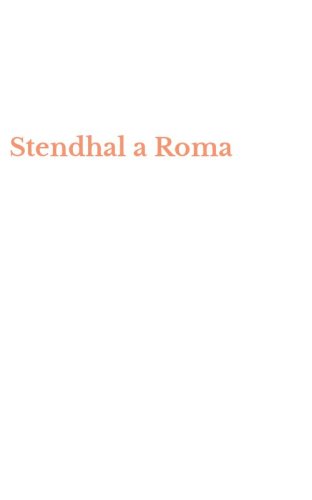 Stendhal a Roma
