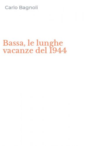Bassa, le lunghe vacanze del 1944