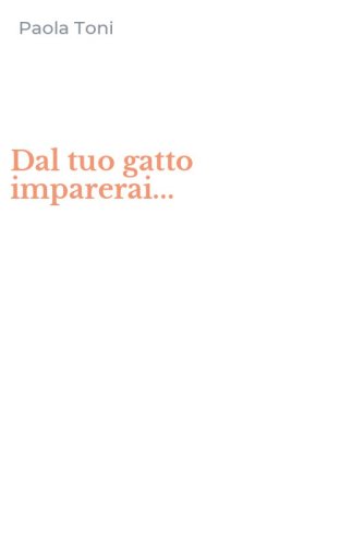 Dal tuo gatto imparerai...