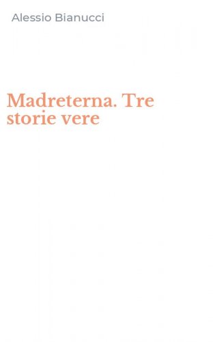 Madreterna. Tre storie vere