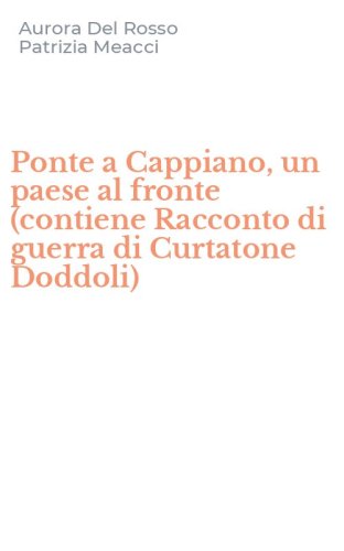 Ponte a Cappiano, un paese al fronte (contiene Racconto di guerra di Curtatone Doddoli)