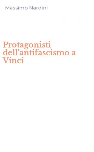Protagonisti dell'antifascismo a Vinci