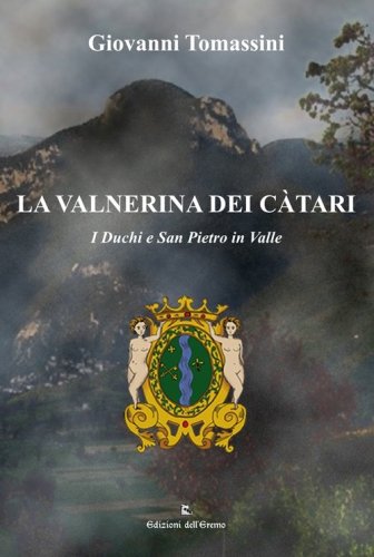 La Valnerina dei C&agrave;tari. I duchi e San Pietro in Valle