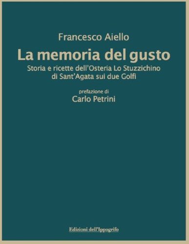 La memoria del gusto. Storia e ricette dell'Osteria Lo Stuzzichino di sant'Agata sui due Golfi